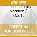 Johnson Family Vacation / O.S.T. cd
