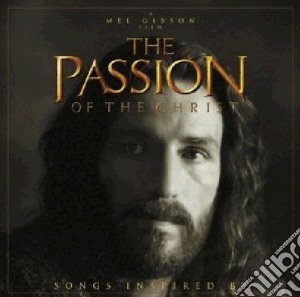 Passion Of The Christ (The) - Songs Inspired By cd musicale di ARTISTI VARI