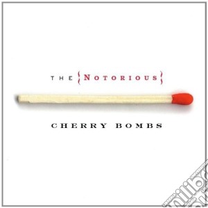 Notorious Cherry Bombs (The) - The Notorious Cherry Bombs cd musicale di CHERRY BOMBS