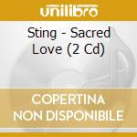 Sting - Sacred Love (2 Cd) cd musicale di STING