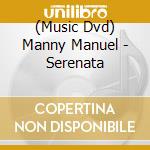 (Music Dvd) Manny Manuel - Serenata cd