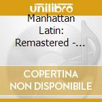 Manhattan Latin: Remastered - Manhattan Latin: Remastered cd musicale di Dave Pike