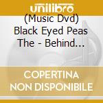 (Music Dvd) Black Eyed Peas The - Behind The Bridge To Elephunk cd musicale