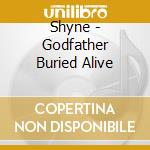 Shyne - Godfather Buried Alive cd