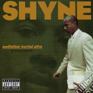 Shyne - Godfather Buried Alive cd musicale di SHYNE