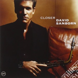 David Sanborn - Closer cd musicale di David Sanborn