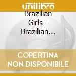 Brazilian Girls - Brazilian Girls cd musicale di Girls Brazilian