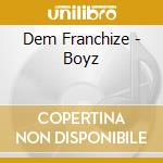 Dem Franchize - Boyz cd