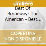 Best Of Broadway: The American - Best Of Broadway: The American cd musicale di AA. VV.