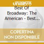 Best Of Broadway: The American - Best Of Broadway: The American cd