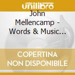 John Mellencamp - Words & Music - Greatest Hits cd musicale di MELLENCAMP JOHN