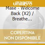 Mase - Welcome Back (X2) / Breathe Stretch Shake cd