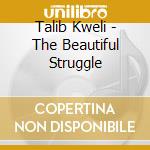 Talib Kweli - The Beautiful Struggle