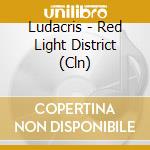Ludacris - Red Light District (Cln) cd musicale di Ludacris