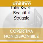 Talib Kweli - Beautiful Struggle cd