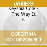 Keyshia Cole - The Way It Is cd musicale di COLE KEYSHIA