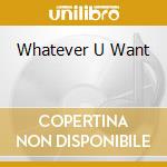 Whatever U Want cd musicale di MILIAN CHRISTINA