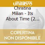 Christina Milian - Its About Time (2 Cd) cd musicale di Christina Milian