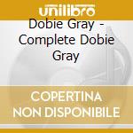 Dobie Gray - Complete Dobie Gray cd musicale di Dobie Gray