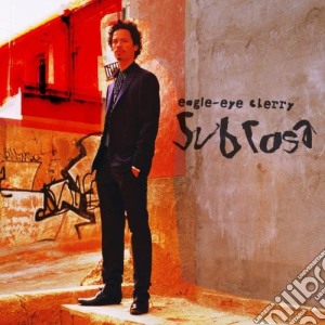 Eagle-eye Cherry - Sub Rosa cd musicale di CHERRY EAGLE EYE