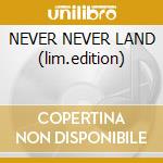 NEVER NEVER LAND (lim.edition) cd