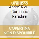 Andre' Rieu: Romantic Paradise cd