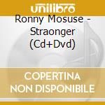 Ronny Mosuse - Straonger (Cd+Dvd)