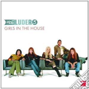 Preluders - Girls In The House cd musicale di Preluders
