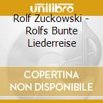 Rolf Zuckowski - Rolfs Bunte Liederreise cd musicale di Rolf Zuckowski