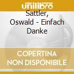 Sattler, Oswald - Einfach Danke cd
