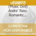 (Music Dvd) Andre' Rieu: Romantic Paradise cd