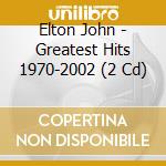 Elton John - Greatest Hits 1970-2002 (2 Cd) cd musicale di Elton John