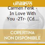 Carmen Fenk - In Love With You -2Tr- (Cd Singolo) cd