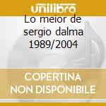 Lo meior de sergio dalma 1989/2004 cd musicale di Sergio Dalma