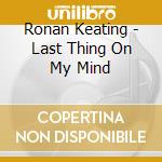 Ronan Keating - Last Thing On My Mind cd