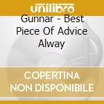 Gunnar - Best Piece Of Advice Alway cd musicale di Gunnar