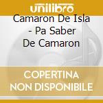 Camaron De Isla - Pa Saber De Camaron cd