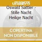 Oswald Sattler - Stille Nacht Heilige Nacht cd