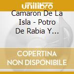 Camaron De La Isla - Potro De Rabia Y Miel cd musicale di Camaron De La Isla