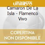 Camaron De La Isla - Flamenco Vivo cd