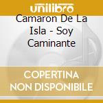 Camaron De La Isla - Soy Caminante cd