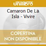 Camaron De La Isla - Vivire cd