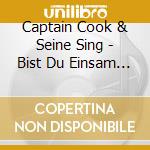 Captain Cook & Seine Sing - Bist Du Einsam Heut Nacht cd