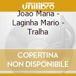 Joao Maria - Laginha Mario - Tralha cd musicale di Joao Maria