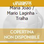 Maria Joao / Mario Laginha - Tralha cd musicale di Maria Joao / Mario Laginha