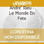 Andre' Rieu - Le Monde En Fete cd