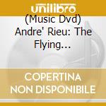 (Music Dvd) Andre' Rieu: The Flying Dutchman cd musicale