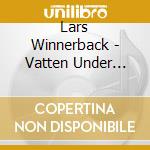 Lars Winnerback - Vatten Under Broarna cd musicale di Lars Winnerback