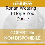 Ronan Weating - I Hope You Dance cd