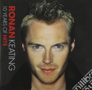 Ronan Keating - 10 Years Of Hits cd musicale di Ronan Keating